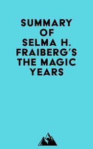  Everest Media - Summary of Selma H. Fraiberg's The Magic Years.