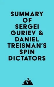 Summary of Sergei Guriev &amp; Daniel Treisman's Spin Dictators