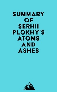  Everest Media - Summary of Serhii Plokhy's Atoms and Ashes.