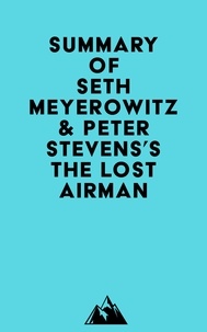  Everest Media - Summary of Seth Meyerowitz &amp; Peter Stevens's The Lost Airman.