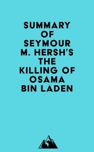  Everest Media - Summary of Seymour M. Hersh's The Killing of Osama Bin Laden.