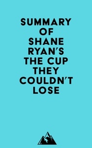  Everest Media - Summary of Shane Ryan's The Cup They Couldn't Lose.