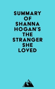  Everest Media - Summary of Shanna Hogan's The Stranger She Loved.