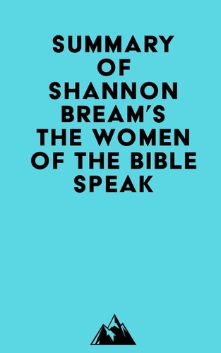  Everest Media - Summary of Shannon Bream's The Women of the Bible Speak.