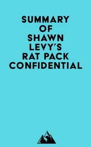  Everest Media - Summary of Shawn Levy's Rat Pack Confidential.
