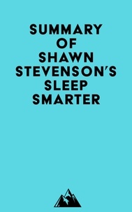  Everest Media - Summary of Shawn Stevenson's Sleep Smarter.