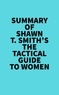  Everest Media - Summary of Shawn T. Smith's The Tactical Guide To Women.
