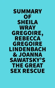 Summary of Sheila Wray Gregoire, Rebecca Gregoire Lindenbach &amp; Joanna Sawatsky's The Great Sex Rescue
