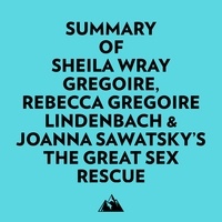  Everest Media et  AI Marcus - Summary of Sheila Wray Gregoire, Rebecca Gregoire Lindenbach &amp; Joanna Sawatsky's The Great Sex Rescue.