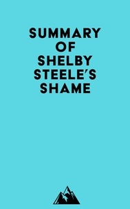  Everest Media - Summary of Shelby Steele's Shame.