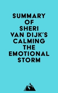  Everest Media - Summary of Sheri Van Dijk's Calming the Emotional Storm.