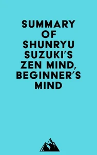 Summary of Shunryu Suzuki's Zen Mind, Beginner's Mind