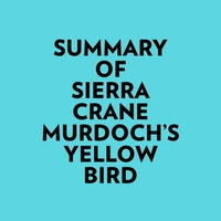 Summary of Sierra Crane Murdoch's Yellow Bird