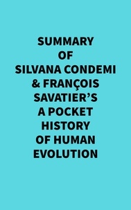  Everest Media - Summary of Silvana Condemi &amp; François Savatier's A Pocket History of Human Evolution.