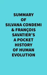 Summary of Silvana Condemi & François Savatier's A Pocket History of Human Evolution