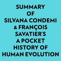 Summary of Silvana Condemi &amp; François Savatier's A Pocket History of Human Evolution