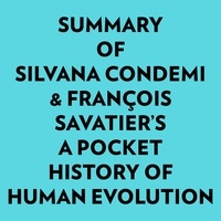  Everest Media et  AI Marcus - Summary of Silvana Condemi & François Savatier's A Pocket History of Human Evolution.