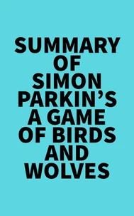 Summary of Simon Parkin's A Game of Birds and Wolves