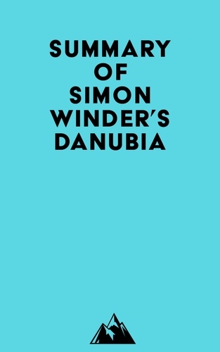  Everest Media - Summary of Simon Winder's Danubia.
