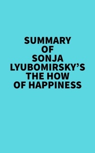  Everest Media - Summary of Sonja Lyubomirsky's The How of Happiness.