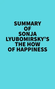 Summary of Sonja Lyubomirsky's The How of Happiness
