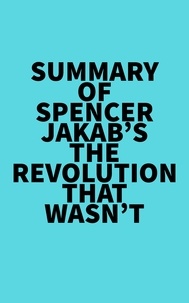  Everest Media - Summary of Spencer Jakab's The Revolution That Wasn't.