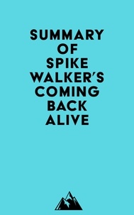  Everest Media - Summary of Spike Walker's Coming Back Alive.