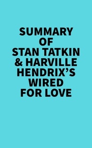  Everest Media - Summary of Stan Tatkin &amp; Harville Hendrix's Wired for Love.