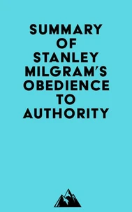 Summary of Stanley Milgram's Obedience to Authority