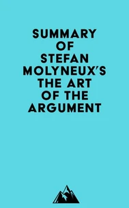 Summary of Stefan Molyneux's The Art of The Argument