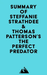 Summary of Steffanie Strathdee &amp; Thomas Patterson's The Perfect Predator