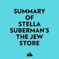  Everest Media et  AI Marcus - Summary of Stella Suberman's The Jew Store.