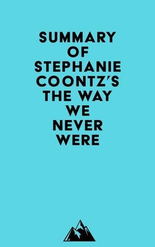  Everest Media - Summary of Stephanie Coontz's The Way We Never Were.