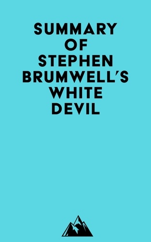  Everest Media - Summary of Stephen Brumwell's White Devil.