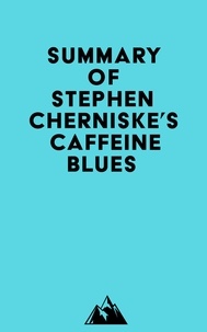  Everest Media - Summary of Stephen Cherniske's Caffeine Blues.