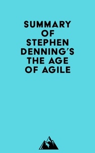  Everest Media - Summary of Stephen Denning's The Age of Agile.