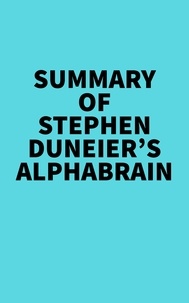  Everest Media - Summary of Stephen Duneier's Alphabrain.