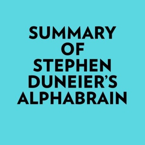 Everest Media et  AI Marcus - Summary of Stephen Duneier's Alphabrain.