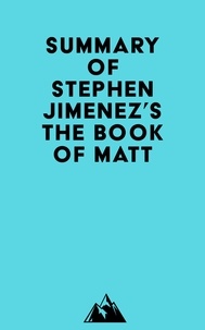  Everest Media - Summary of Stephen Jimenez's The Book of Matt.