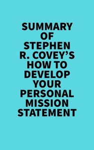  Everest Media - Summary of Stephen R. Covey's How to Develop Your Personal Mission Statement.