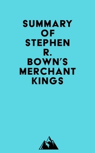  Everest Media - Summary of Stephen R. Bown's Merchant Kings.