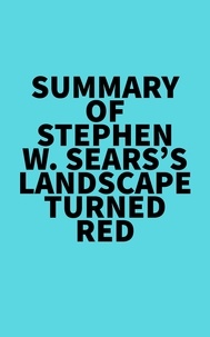  Everest Media - Summary of Stephen W. Sears's Landscape Turned Red.