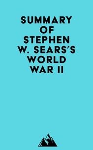  Everest Media - Summary of Stephen W. Sears's World War II.