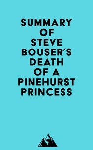  Everest Media - Summary of Steve Bouser's Death of a Pinehurst Princess.