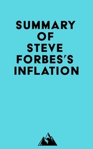  Everest Media - Summary of Steve Forbes's Inflation.