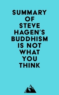  Everest Media - Summary of Steve Hagen's Buddhism Is Not What You Think.