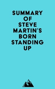  Everest Media - Summary of Steve Martin's Born Standing Up.