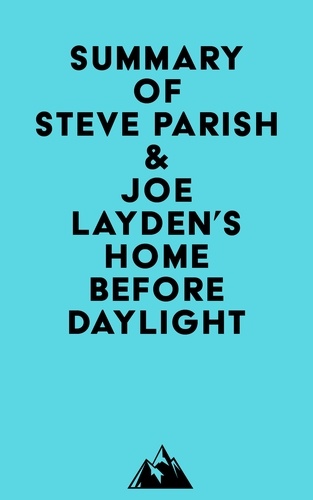  Everest Media - Summary of Steve Parish &amp; Joe Layden's Home Before Daylight.