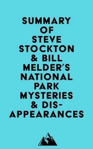 Summary of Steve Stockton &amp; Bill Melder's National Park Mysteries &amp; Disappearances