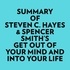  Everest Media et  AI Marcus - Summary of Steven C. Hayes &amp; Spencer Smith's Get Out Of Your Mind And Into Your Life.